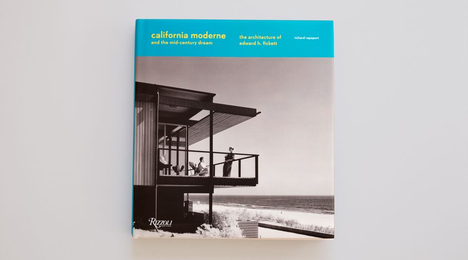 Cover of California Moderne and the Mid-Century Dream - The Architecture of Edward H. Fickett